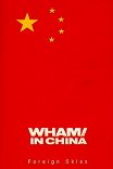 Wham! in China: Foreign Skies / Wham! in China: Foreign Skies
