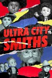 Смиты из Ультра-Сити / Ultra City Smiths
