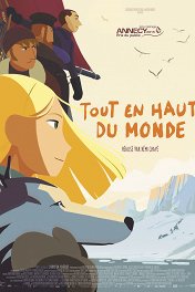 Далеко на Север / Tout en haut du monde