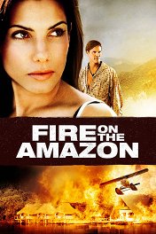 Амазонка в огне / Fire On The Amazon