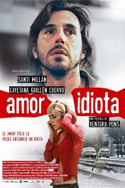 Идиотская любовь / Amor idiota