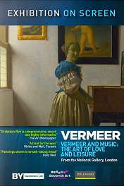 Вермеер и музыка / Vermeer and Music: The Art of Love and Leisure