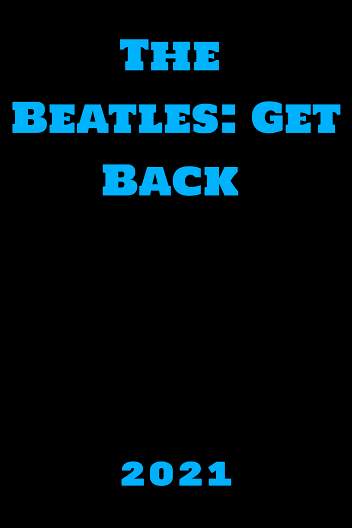 The Beatles: Get Back / The Beatles: Get Back