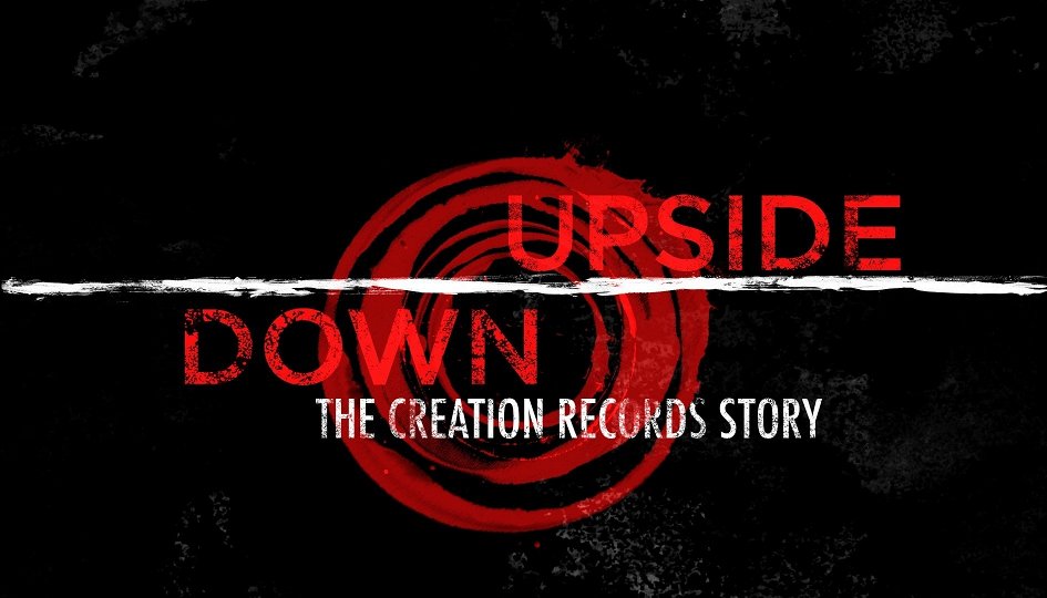 Фильм «С ног на голову: История Creation Records» Кино: «С ног на голову: История Creation Records»